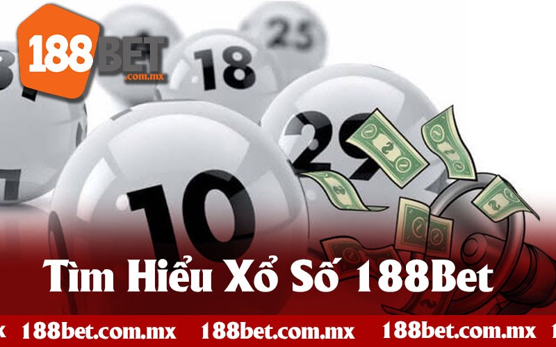 Khám Phá Xổ Số 188Bet