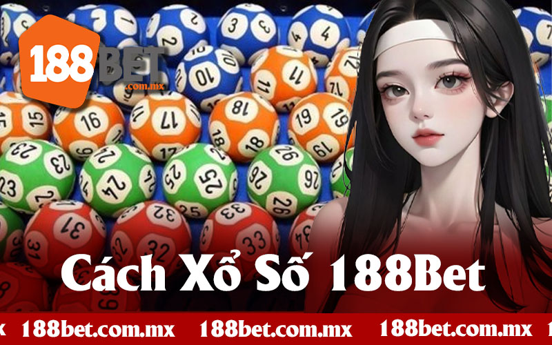 Cách Tham Gia Xổ Số 188Bet